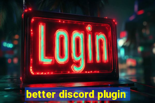 better discord plugin